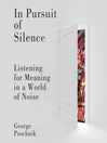 In Pursuit of Silence (MP3): Listening for Meaning in a World of Noise